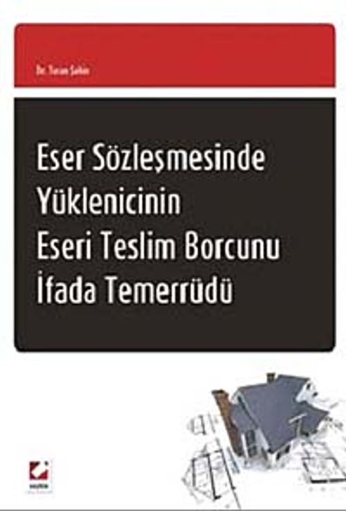 Eser Sözleşmesinde Yüklenicinin Eseri Teslim Borcunu İfada Temerrüdü