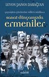 Ge&ccedil;mişten G&uuml;n&uuml;m&uuml;ze Millet-i Sadıka -2 Sanat D&uuml;nyamızda Ermeniler