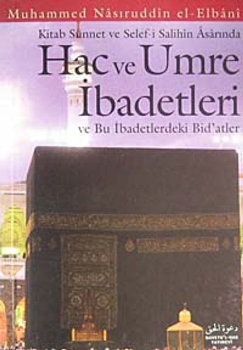 Kitab Sünnet ve Selef'i Salihin Arasında Hac ve Umre İbadetleri ve İbadetlerdeki Bid'atler (cep boy)