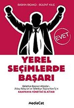 Yerel Seçimlerde Başarı & Belediye Başkan Adayları Aday Adayları ve Belediye Başkanları İçin Kampanya Yönetimi El Kitabı