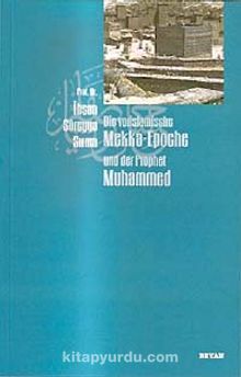 Die vorislamische Mekka-Epoche und der Prophet Muhammed - İhsan Süreyya Sırma
