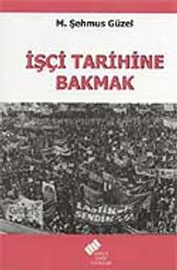 İşçi Tarihine Bakmak