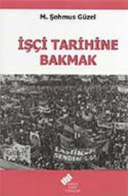 İşçi Tarihine Bakmak