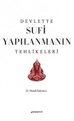 Devlette Sufi Yapılanmanın Tehlikeleri