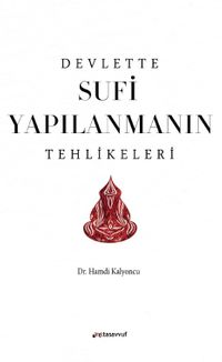 Devlette Sufi Yapılanmanın Tehlikeleri