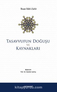 Tasavvufun Doğuşu ve Kaynakları - İhsan İlahi Zahir