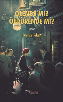 Ölende Mi Öldürende Mi?