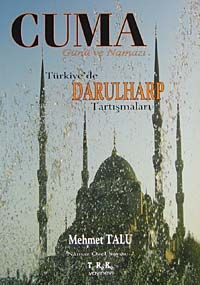 Cuma günü ve Namazı & Türkiye'de Darulharp Tartışmaları