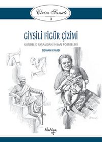 Çizim Sanatı Serisi 3- Giysili Figür Çizimi