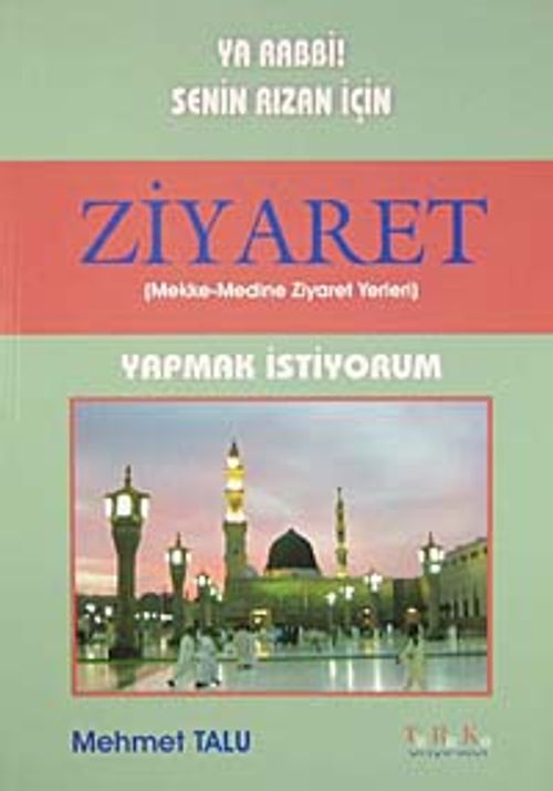 Ya Rabbi! Senin Rızan İçin Ziyaret Yapmak İstiyorum