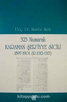 323 Numaralı Karaman Şer'iyye Sicili 1897-1901 (R.1312-1317)