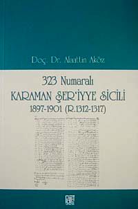 323 Numaralı Karaman Şer'iyye Sicili 1897-1901 (R.1312-1317)