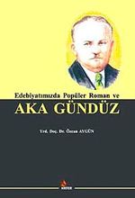 Edebiyatımızda Popüler Roman ve Aka Gündüz