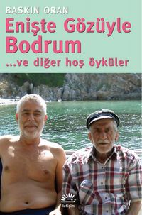Enişte Gözüyle Bodrum ve Diğer Hoş Öyküler
