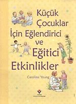 Küçük Çocuklar İçin Eğlendirici ve Eğitici Etkinlikler (Ciltli)