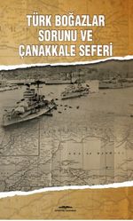Türk Boğazlar Sorunu ve Çanakkale Seferi