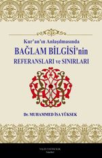 Kur'an'ın Anlaşılmasında Bağlam Bilgisi'nin Referansları ve Sınırları