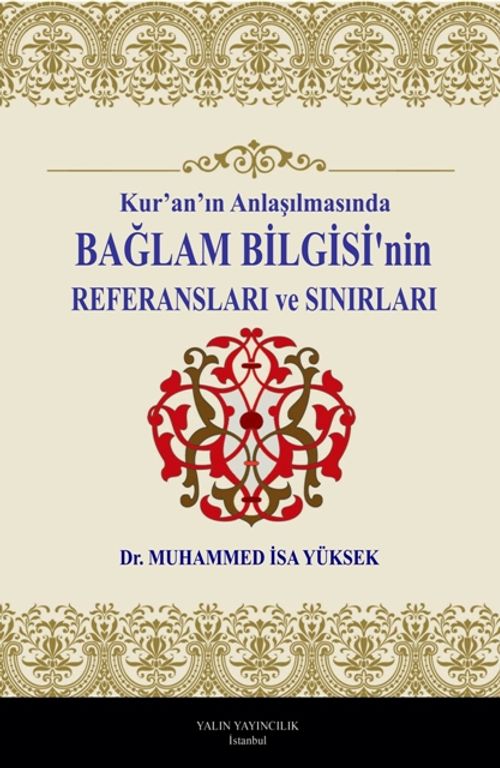 Kur'an'ın Anlaşılmasında Bağlam Bilgisi'nin Referansları ve Sınırları