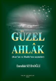 Güzel Ahlak (Kur'an ve Hadis'ten Seçmeler)