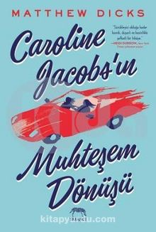 Caroline Jacobs’ın Muhteşem Dönüşü - Matthew Dicks