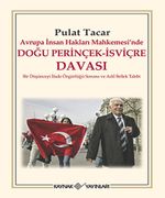 Avrupa İnsan Hakları Mahkemesi'nde Doğu Perinçek-İsviçre Davası & Bir Düşünceyi İfade Özgürlüğü Sorunu ve Adil Bellek Talebi