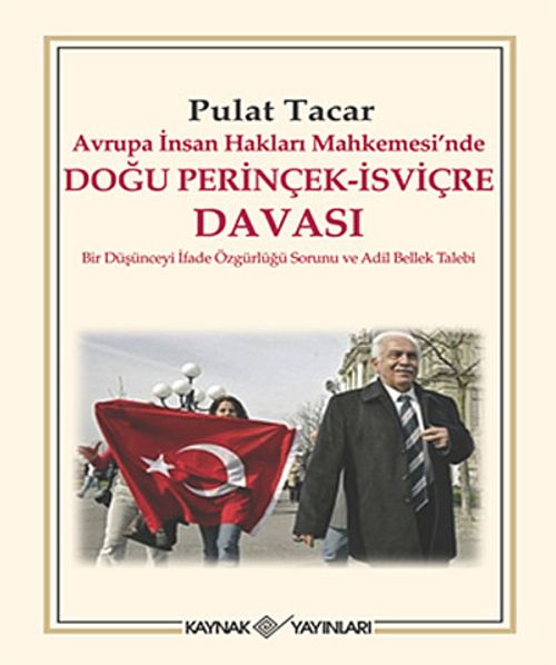 Avrupa İnsan Hakları Mahkemesi'nde Doğu Perinçek-İsviçre Davası & Bir Düşünceyi İfade Özgürlüğü Sorunu ve Adil Bellek Talebi