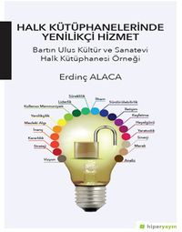 Halk Kütüphanelerinde Yenilikçi Hizmet 	Bartın Ulus Kültür ve Sanatevi Halk Kütüphanesi Örneği