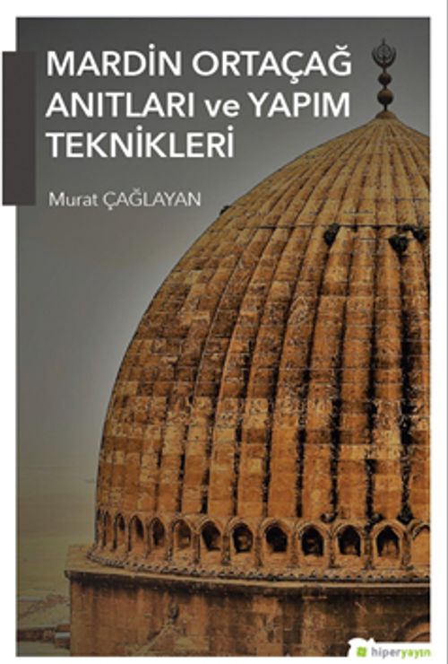 Mardin Ortaçağ Anıtları ve Yapım Teknikleri