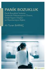Panik Bozukluk: Panik Bozukluk Tedavisi,Tedavide Psikoterapinin Önemi, Ortak Yaşam Olayları ve Hipertansiyon İlişkisi