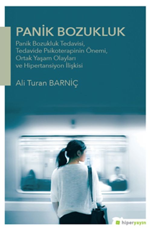 Panik Bozukluk: Panik Bozukluk Tedavisi,Tedavide Psikoterapinin Önemi, Ortak Yaşam Olayları ve Hipertansiyon İlişkisi