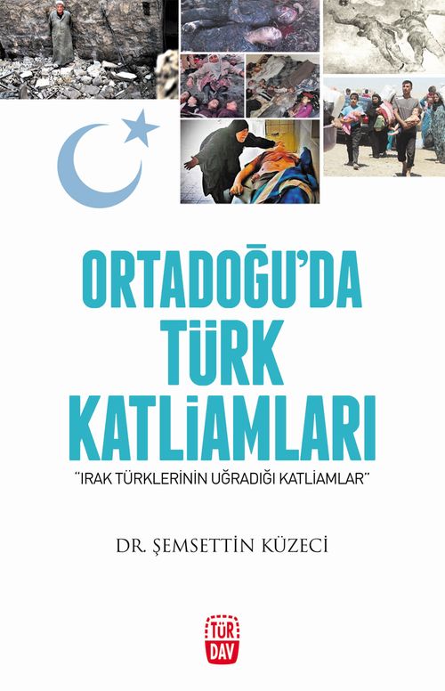 Ortadoğu'da Türk Katliamları-Irak Türklerinin Uğradığı Katliamlar