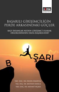 Başarılı Girişimciliğin Perde Arkasındaki Güçler  Bazı İnsanlar Neden Girişimci Olarak Diğerlerinden Daha Başarılıdır? 