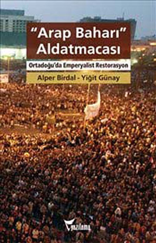 Arap Baharı Aldatmacası & Ortadoğu'da Emperyalist Restorasyon