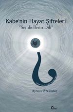 Kabe'nin Hayat Şifreleri & Sembollerin Dili
