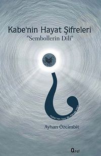 Kabe'nin Hayat Şifreleri & Sembollerin Dili