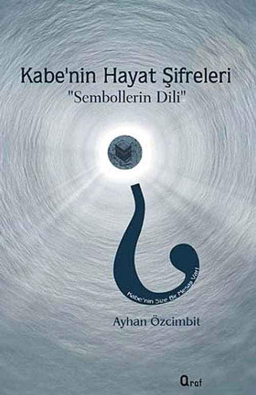 Kabe'nin Hayat Şifreleri - Sembollerin Dili (Ayhan Özcimbit