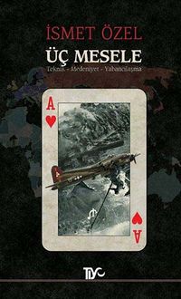 Üç Mesele & Teknik - Medeniyet - Yabancılaşma