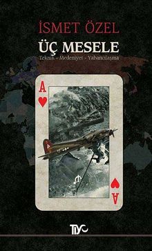 Üç Mesele & Teknik - Medeniyet - Yabancılaşma