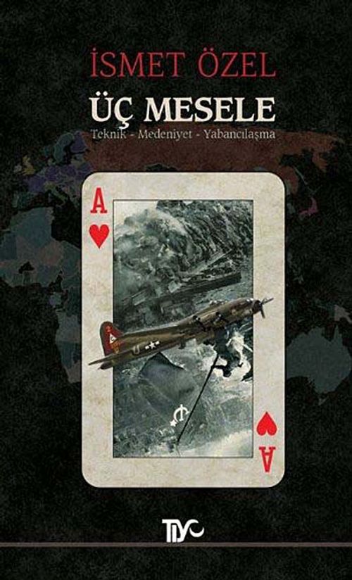 Üç Mesele & Teknik - Medeniyet - Yabancılaşma