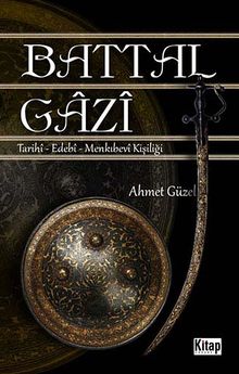 Battal Gazi & Tarihi-Edebi-Menkıbevi Kişiliği