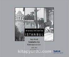 Mevsimlerle İstanbul & Yapı Kredi Selahattin Giz Koleksiyonu'ndan 1925-1955 İstanbul Fotoğrafları