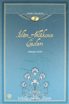 İslam Ahlakının Esasları / Ahlak Klasikleri 1 - Babanzade Ahmet Naim