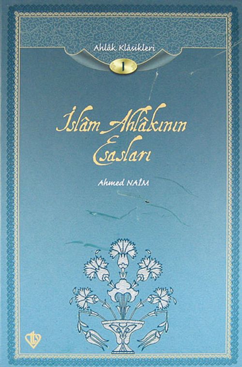 İslam Ahlakının Esasları / Ahlak Klasikleri 1