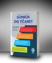 Gümrük Müşaviri Kaleminden Gümrük ve Dış Ticaret Hakkında Herşey
