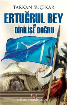 Ertuğrul Bey ve Dirilişe Doğru - Tarkan Suçıkar