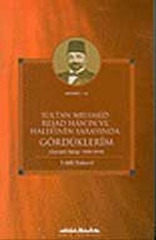 Sultan Mehmed Reşad Hanın ve Halefinin Sarayında Gördüklerim & (Osmanlı Sarayı 1909 - 1919)