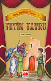 Yetim Yavru / Sahabi Hayatından Tablolar -1