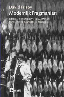 Modernlik Fragmanları & Simmel, Kracauer ve Benjamin'in Eserlerinde Modernlik Teorileri