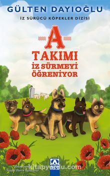 A Takımı İz Sürmeyi Öğreniyor-İz Sürücü Köpekler Dizisi 2 - Gülten Dayıoğlu