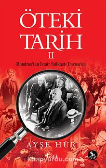 Öteki Tarih -2 & Mondros'tan İzmir Suikastı Davası'na - Ayşe Hür